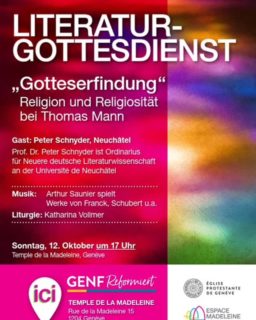 LITERATUR- GOTTESDIENST - "Gotteserfindung" Religion und Religiosität bei Thomas Mann
Sonntag, 12 Oktober um 17 Uhr - Temple de la Madeleine
Gast: Peter Schnyder, Neuchâtel – Prof. Dr. Peter Schnyder ist Ordinarius für Neuere deutsche Literaturwissenschaft an der Université de Neuchâtel
Musik: Arthur Saunier spielt Werke von Franck, Schubert u.a.
Liturgie: Pfrn Katharina Vollmer
#literatur #gottesdienst #katharinavollmer #peterschnyder #arthursaunier #religion #religiosität #thomasmann #egliseouverte #citychurch #offenekirche #espacemadeleine #templedelamadeleine #protestant #reformée #epg_geneve #genfreformiert #katharinavollmer @genfreformiert